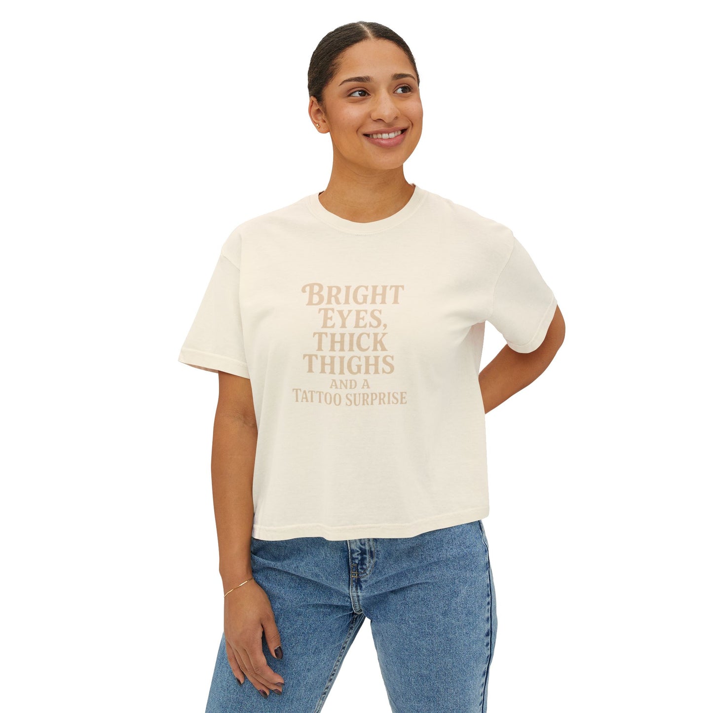 Bright Eyes, Thick Thighs and Tattoos - Boxy T-Shirt