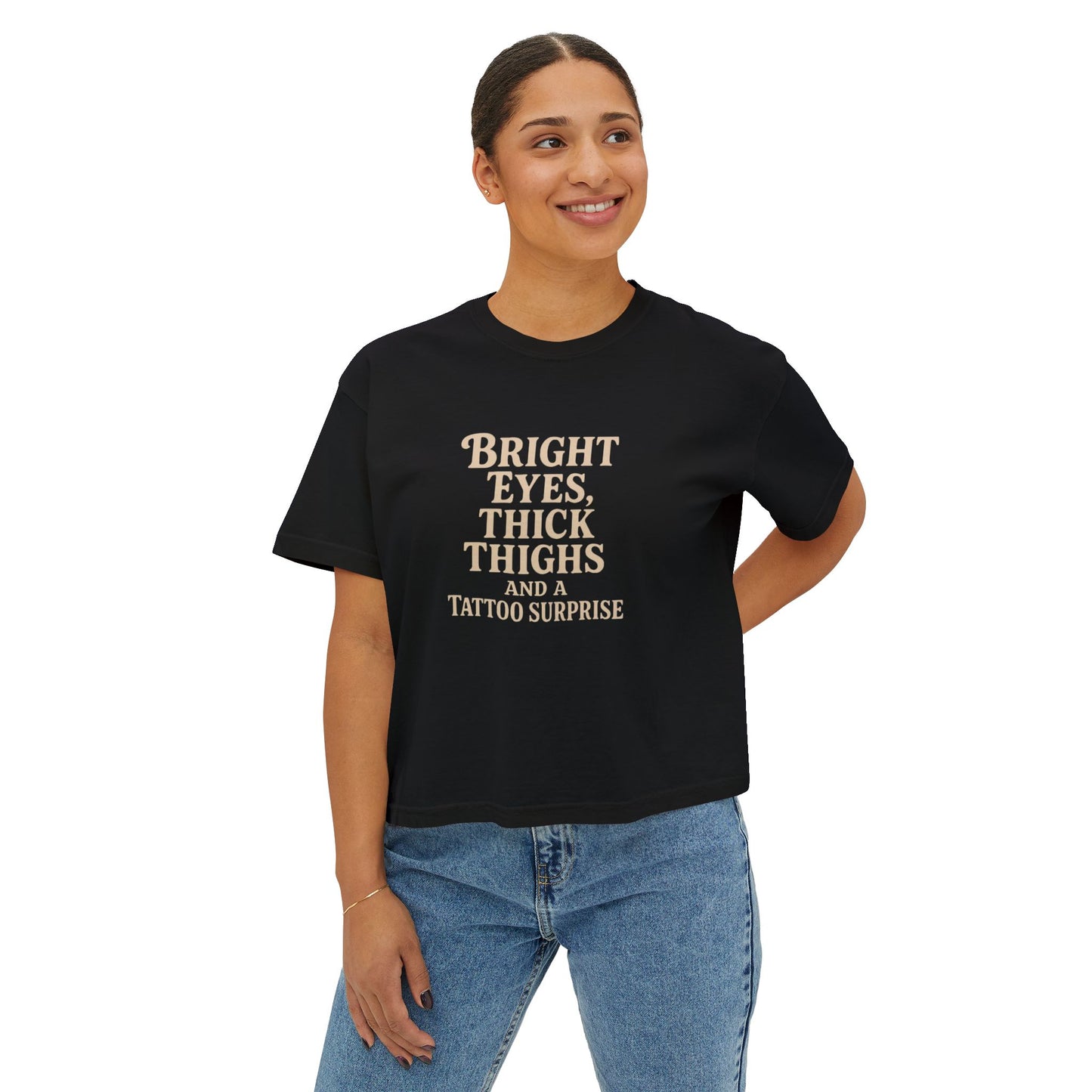 Bright Eyes, Thick Thighs and Tattoos - Boxy T-Shirt