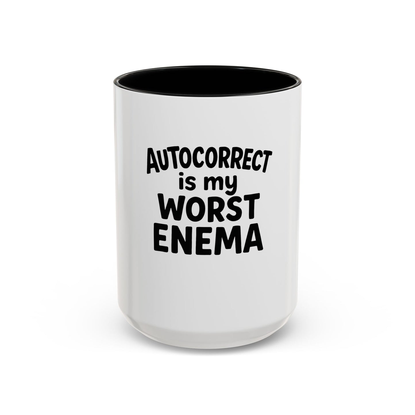 Autocorrect Is My Worst Enema - Coffee Mug