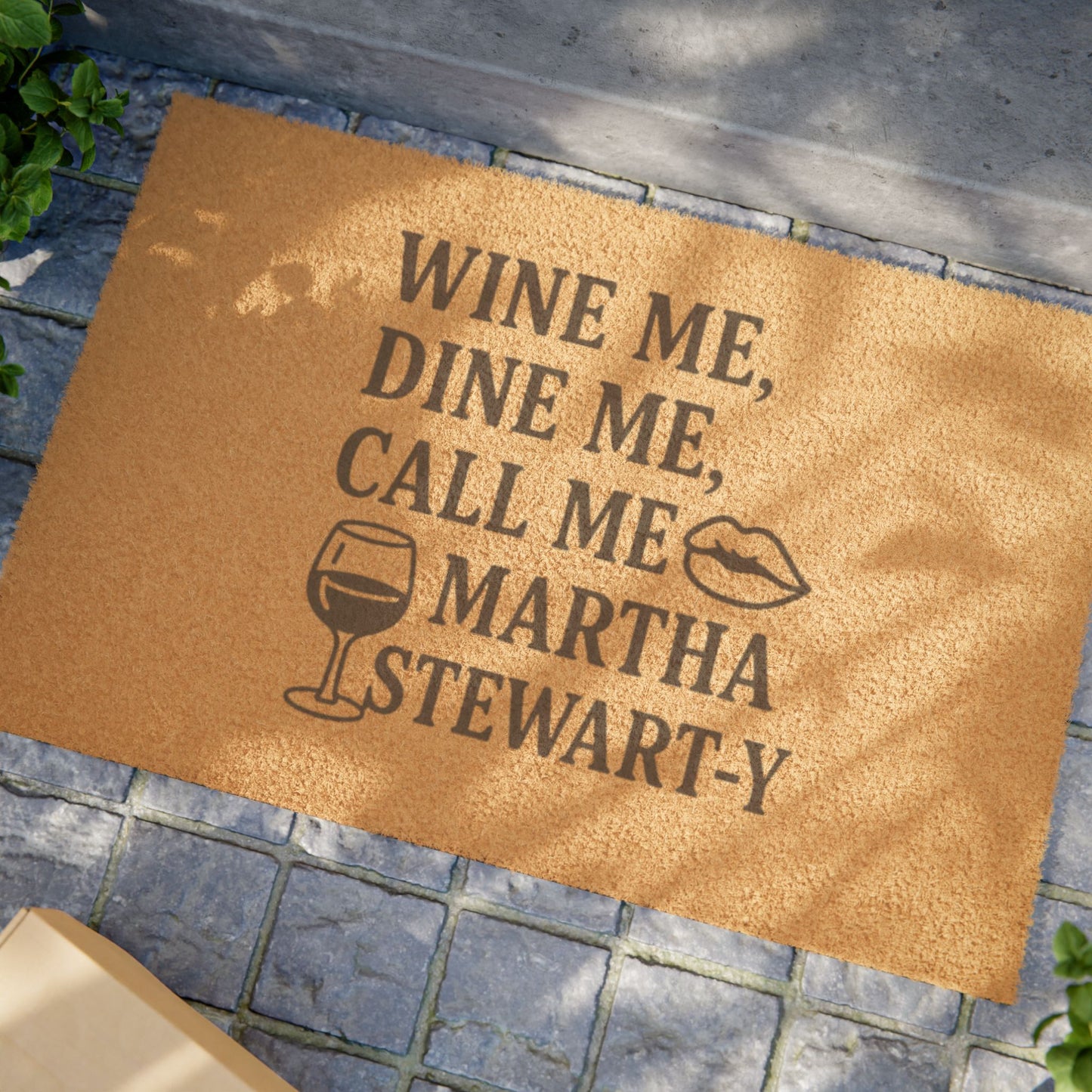 Wine Me, Dine Me, Call Me Martha Stewart-y - Doormat