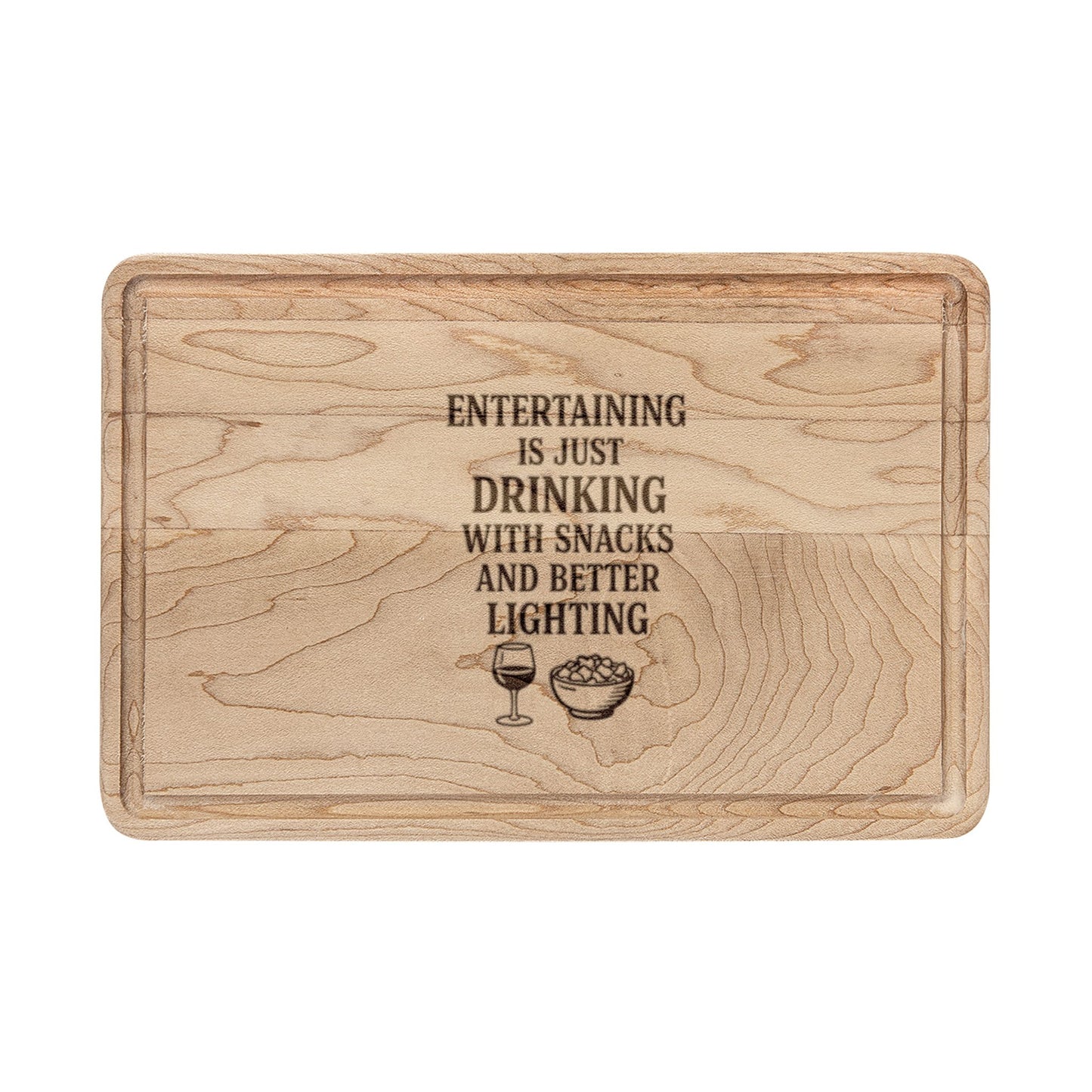 Entertaining Is Just Drinking With Snacks and Better Lighting - Engraved Wooden Cutting Board
