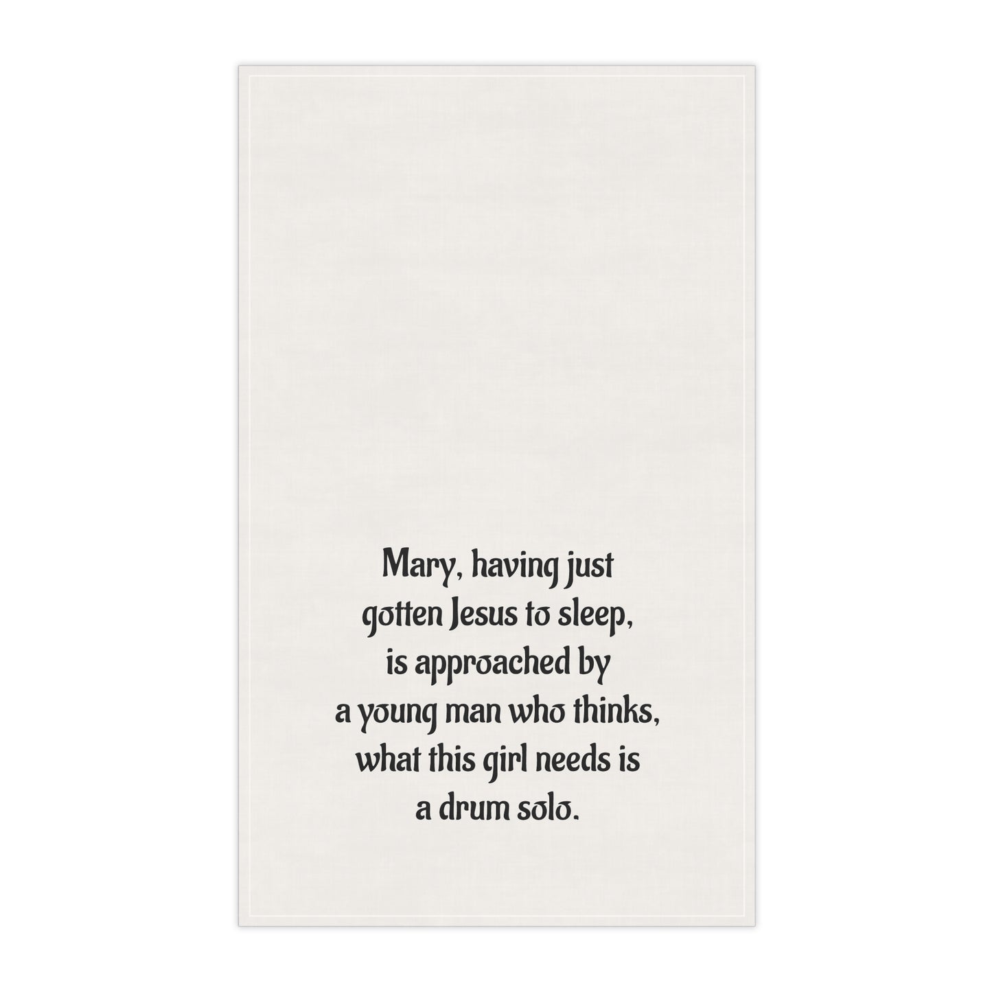 Funny Cotton Tea Towel - Mary Needs a Drum Solo