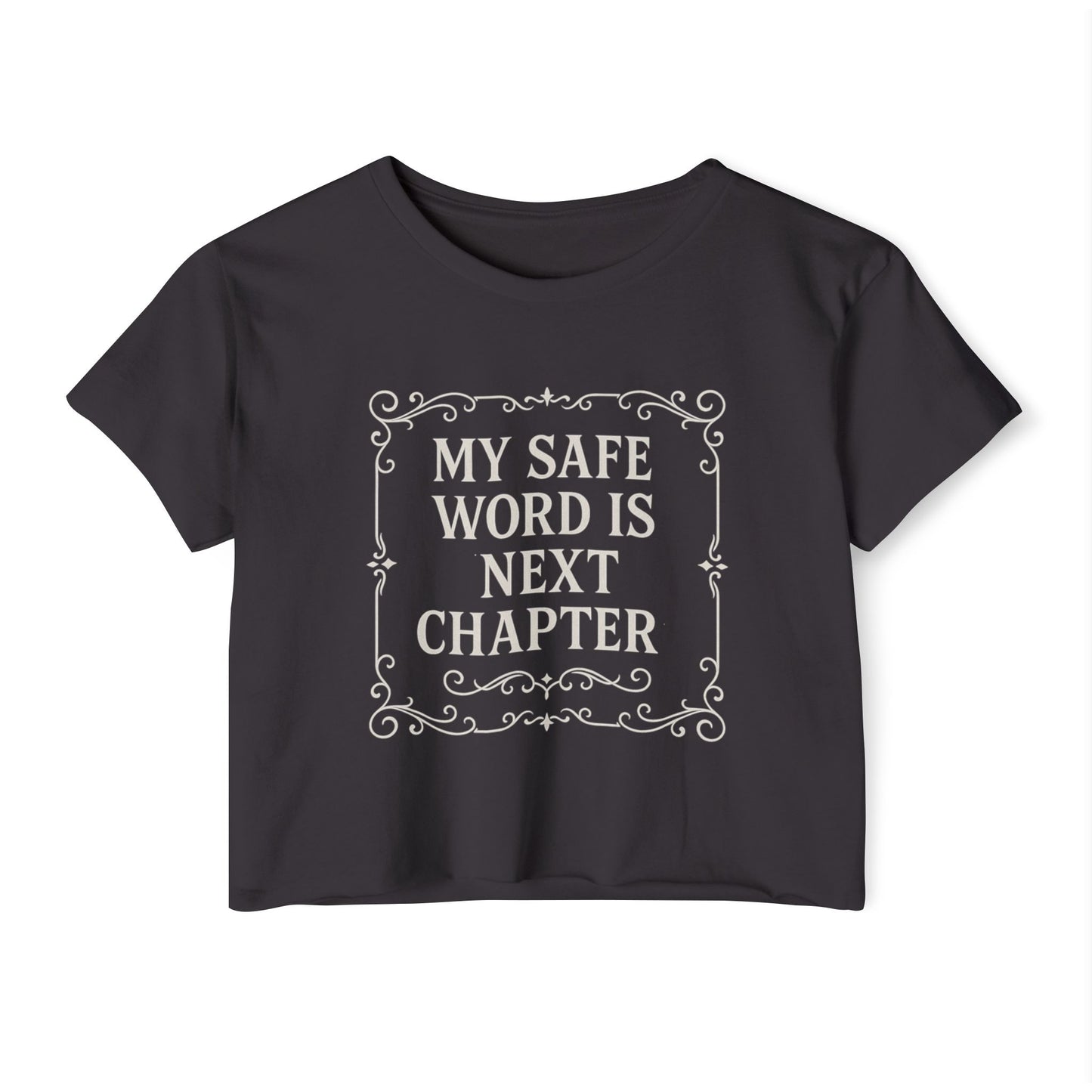 My Safe Word is Next Chapter Crop Top