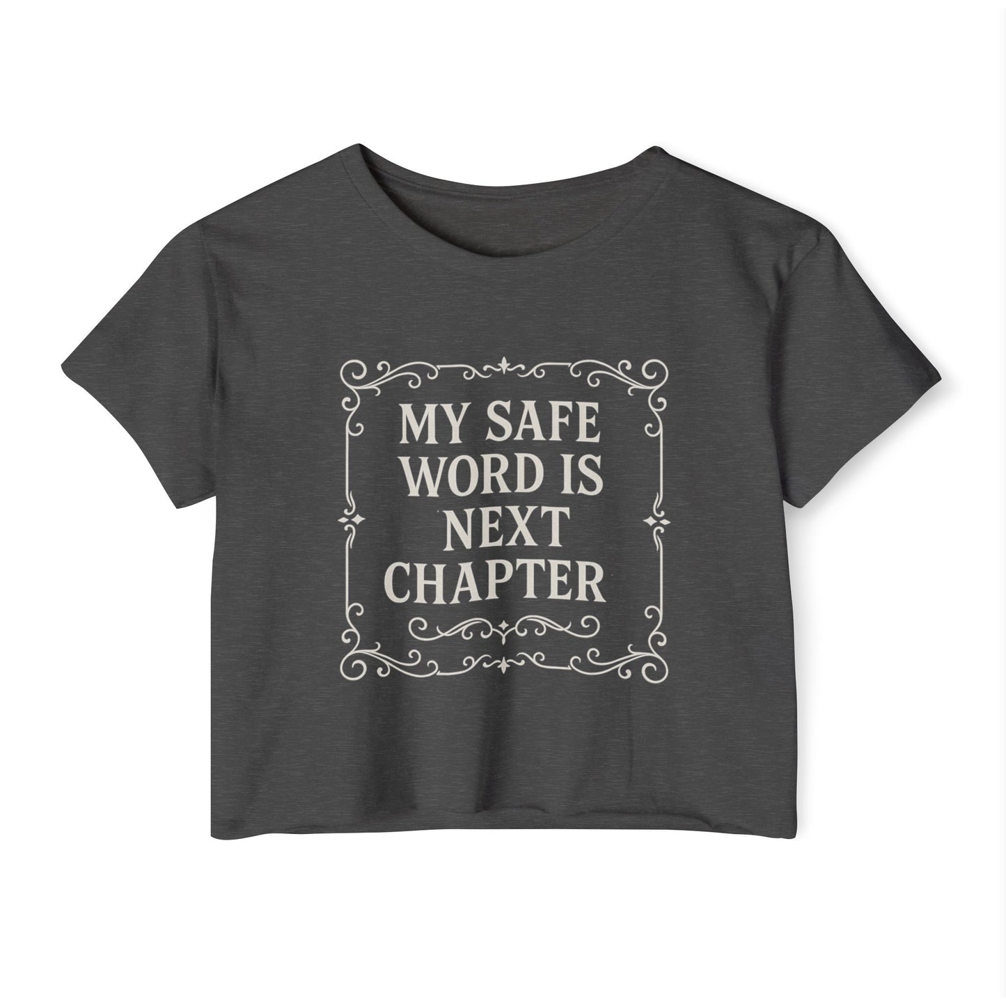 My Safe Word is Next Chapter Crop Top