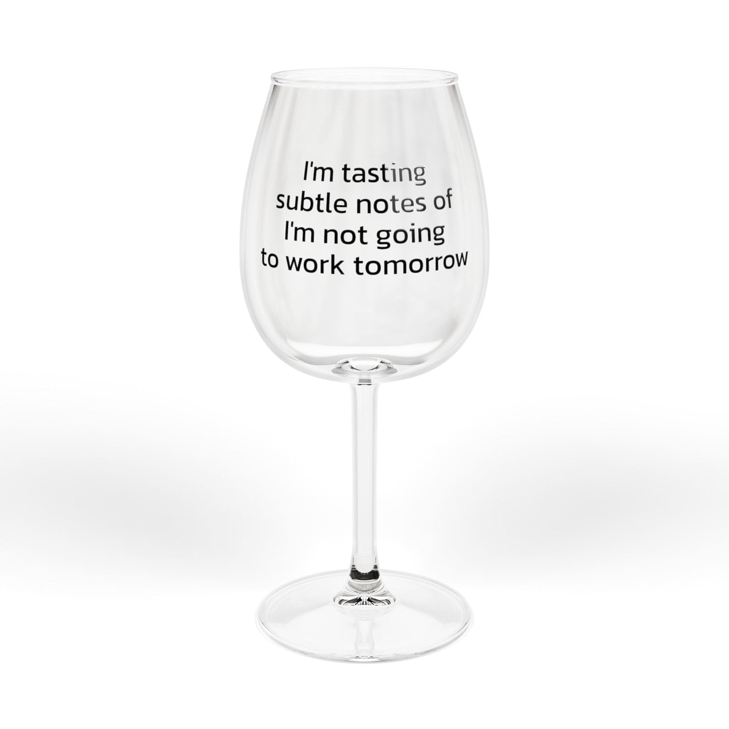 Not Going To Work - Wine Glass